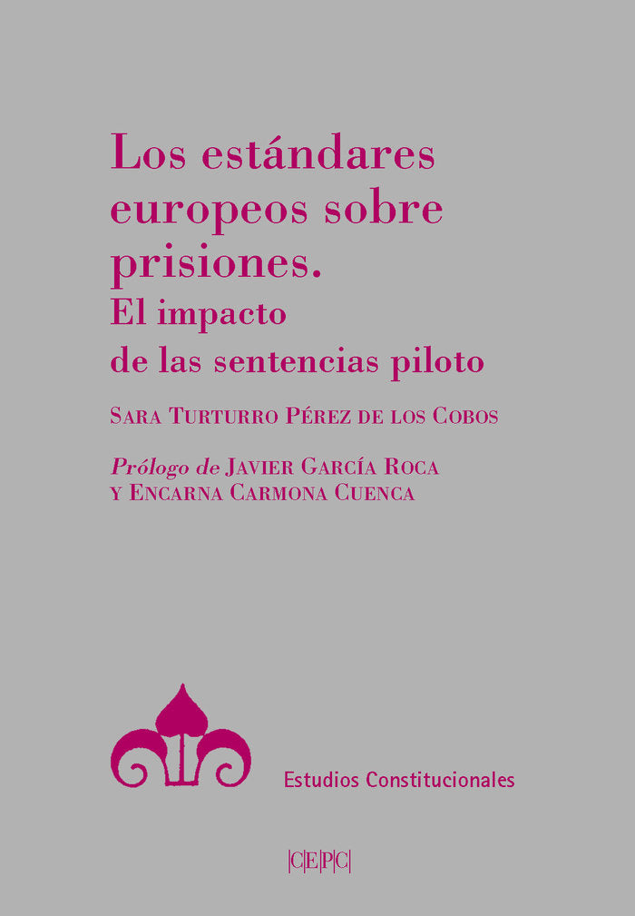LOS ESTANDARES EUROPEOS SOBRE PRISIONES. EL IMPACTO DE LAS SENTENCIAS PILOTO, de TURTURRO PEREZ DE LOS COBOS, SARA | portada