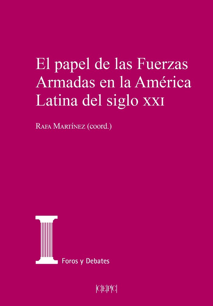 EL PAPEL DE LAS FUERZAS ARMADAS EN LA AMERICA LATINA DEL SIGLO XXI | portada del libro