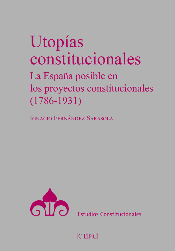 UTOPIAS CONSTITUCIONALES, de FERNANDEZ SARASOLA, IGNACIO | portada del libro