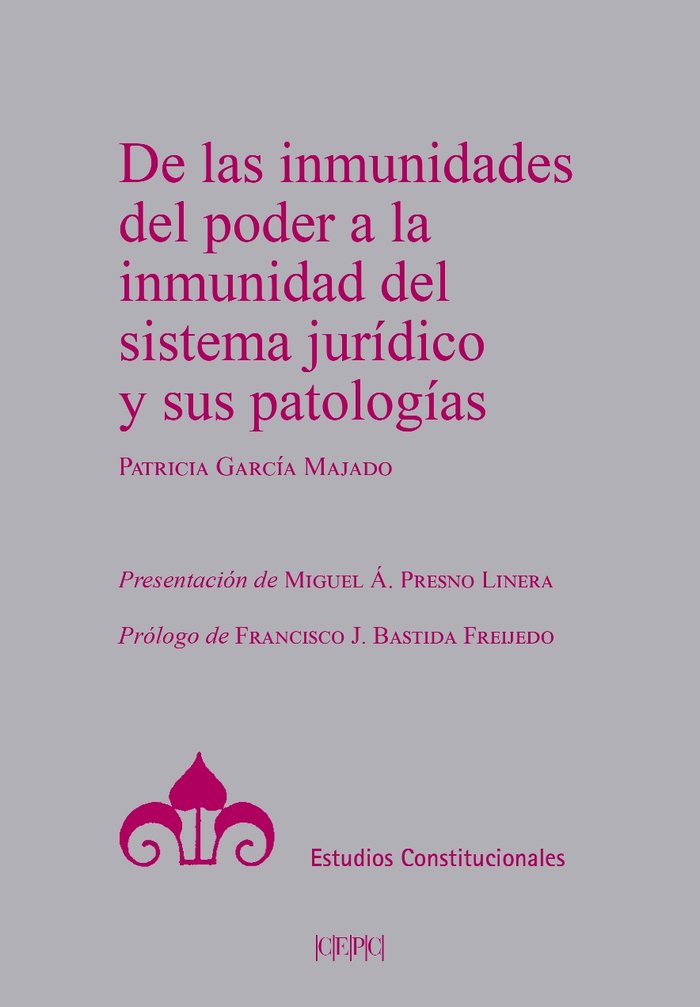 DE LAS INMUNIDADES DEL PODER A LA INMUNIDAD DEL SISTEMA JURIDICO Y SUS PATOLOGIA, de GARCIA MAJADO, PATRICIA | portada del li