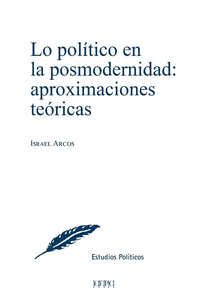 LO POLITICO EN LA POSMODERNIDAD, de ARCOS FUENTES, ISRAEL | portada del libro