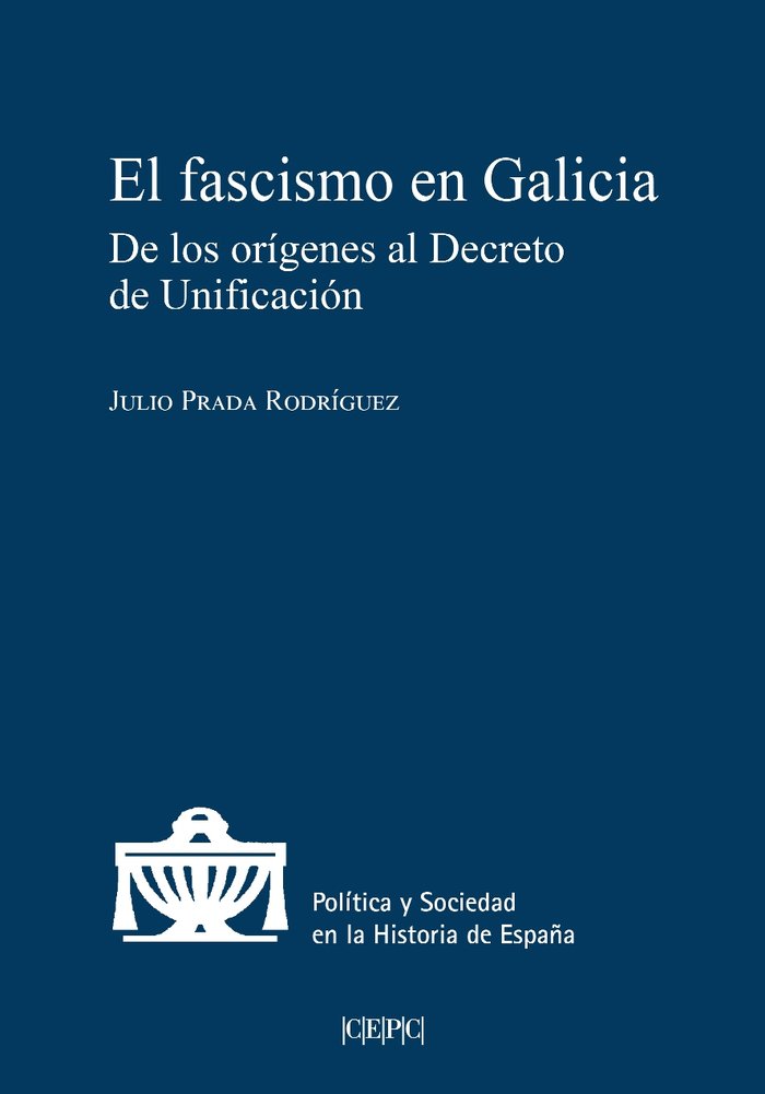 EL FASCISMO EN GALICIA. DE LOS ORIGENES AL DECRETO DE UNIFICACION, de PRADA RODRIGUEZ, JULIO | portada del libro