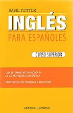 INGLES PARA ESPAÑOLES: CURSO SUPERIOR (20ª ED.), de Basil Potter | portada del libro