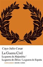 LA GUERRA CIVIL (3ª ED.); LA GUERRA DE ALEJANDRIA; LA GUERRA DE A FRICA; LA GUERRA DE ESPAÑA, de Julio César | portada del li