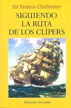 Siguiendo la ruta de los clípers, de SIR FRANCIS CHICHESTER | portada del libro