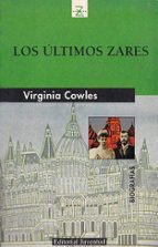 LOS ULTIMOS ZARES, de Virginia Cowles | portada del libro