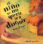 EL NIÑO QUE NO QUERIA IR A DORMIR (4ª ED), de Helen Cooper | portada del libro
