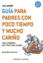 Guia para padres con poco tiempo y mucho cariño, de Luis Muiño | portada del libro