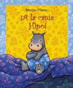¡A LA CAMA, HIPO!, de Marcus Pfister | portada del libro