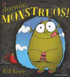 A DORMIR MONSTRUOS!, de Ed Vere | portada del libro