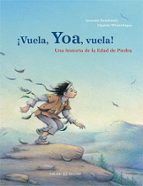 ¡VUELA, YOA, VUELA! UNA HISTORIA DE LA EDAD DE PIEDRA, de Jeanette Randerath | portada del libro