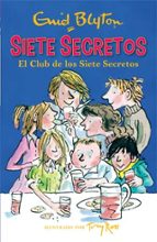 EL CLUB DE LOS SIETE SECRETOS - SIETE SECRETOS, de Enid BlytonTony Ross | portada del libro
