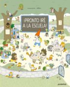 PRONTO IRE A LA ESCUELA!, de Marianne Dubuc | portada del libro