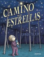 CAMINO DE LAS ESTRELLAS, EL, de Landis Blair | portada del libro