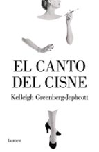 El canto del cisne, de KELLEIGH GREENBERG JEPHCOTT | portada del libro