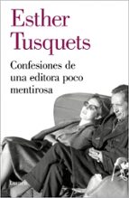 Confesiones de una editora poco mentirosa, de Esther Tusquets | portada del libro