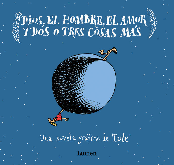 Dios, el Hombre, el amor y dos o tres cosas más, de Tute | portada del libro