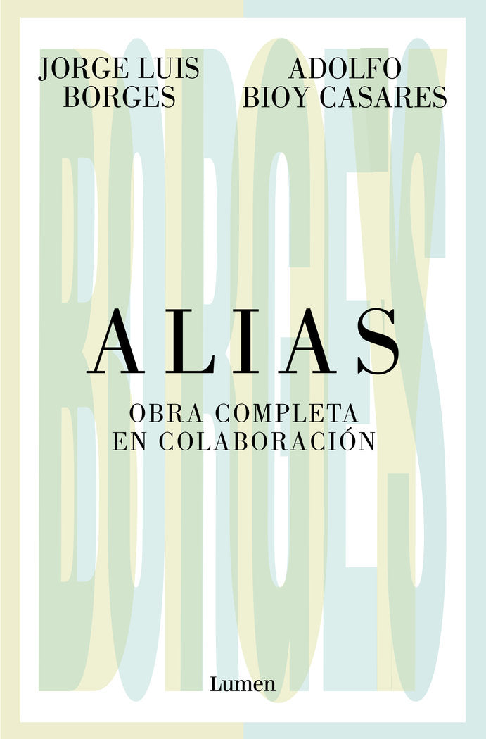 ALIAS. OBRA COMPLETA EN COLABORACION, de BORGES, JORGE LUIS | portada del libro