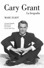 Cary Grant. La biografía, de Marc Eliot | portada del libro