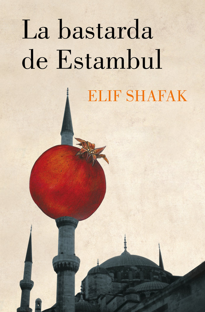 LA BASTARDA DE ESTAMBUL, de SHAFAK, ELIF | portada del libro