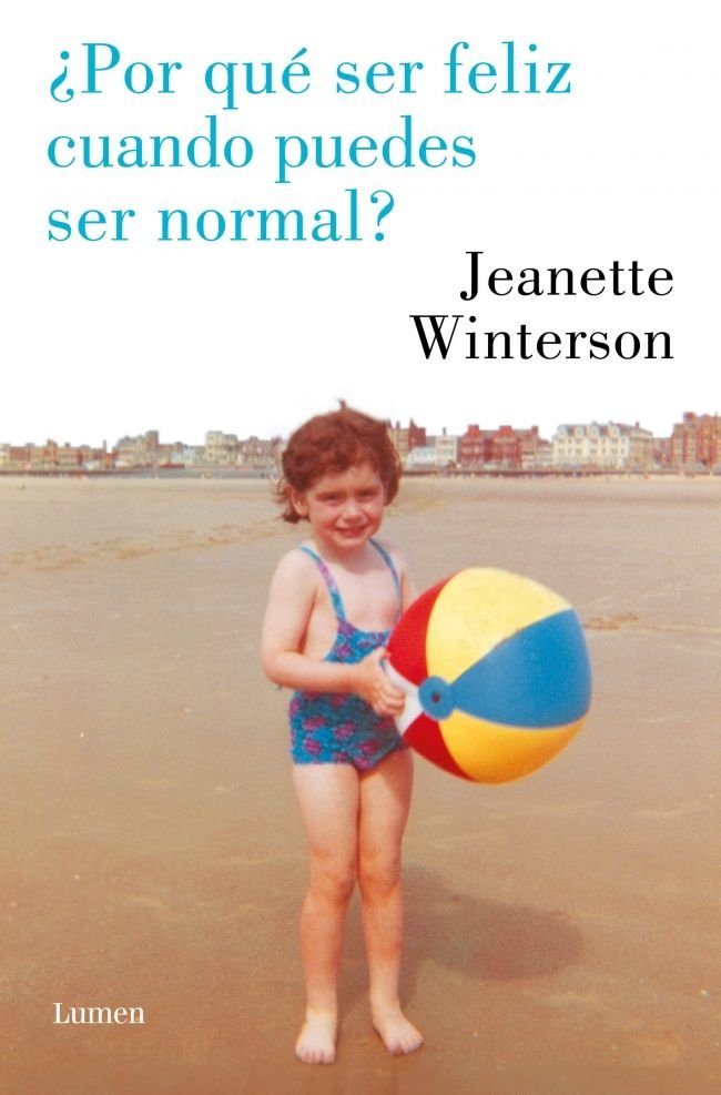 ¿POR QUE SER FELIZ CUANDO PUEDES SER NORMAL?, de WINTERSON, JEANETTE | portada del libro