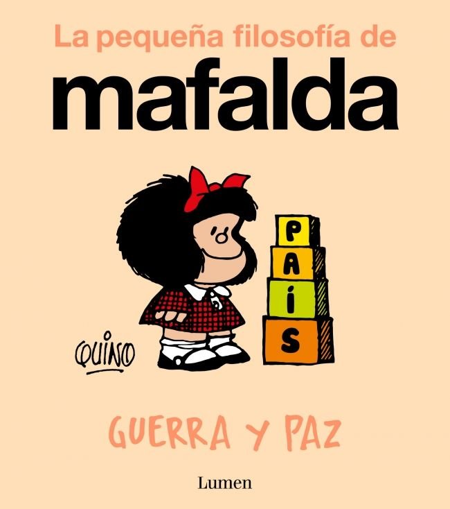 GUERRA Y PAZ LA PEQUEÑA FILOSOFIA DE MAFALDA, de QUINO | portada del libro