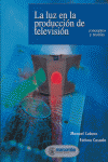 LUZ EN LA PRODUCCION DE TELEVISION,LA, de CUBERO,MANUEL | portada del libro