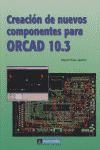 Creación de Nuevos Componentes para ORCAD 10.3, de Pareja Aparicio, Miguel | portada del libro