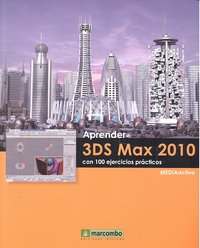 Aprender 3DS Max 2010 con 100 ejercicios prácticos, de MEDIAactive | portada del libro