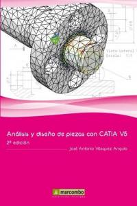 ANALISIS Y DISEÑO PIEZAS MAQUINAS CON CATIA V5 2ªED, de VASQUEZ ANGULO | portada del libro