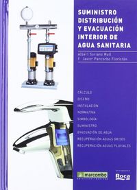 Suministro, Distribución y Evacuación Interior de Agua Sanitaria, de Soriano Rull, Albert | portada del libro