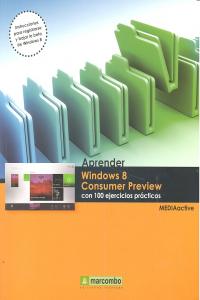 Aprender Windows 8 Consumer Preview con 100 ejercicios prácticos, de , MediaActive | portada del libro