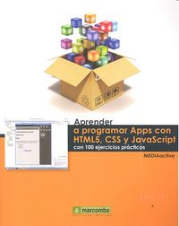 APRENDER A PROGRAMAR APPS CON HTML5, CSS Y JAVASCRIPT CON 100 EJERCICIOS PRACTICOS, de , MediaActive | portada del libro