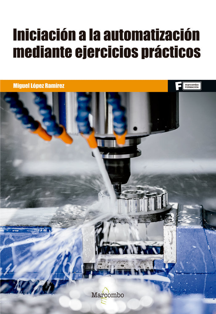 Iniciación a la Automatización mediante ejercicios prácticos, de LOPEZ RAMÍREZ, MIGUEL | portada del libro