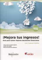 MEJORA TUS INGRESOS!, de JUAN CARBONEL VALDIVIA | portada del libro