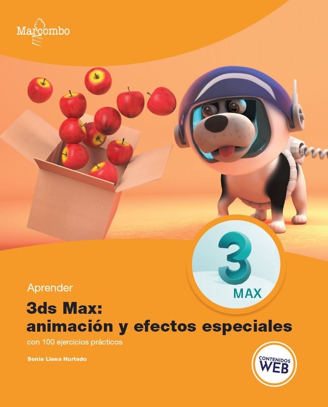 APRENDER 3DS MAX ANIMACION Y EFECTOS ESPECIALES CON 100 EJE, de LLENA HURTADO, SONIA | portada del libro