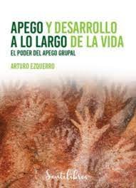 Apego y desarrollo a lo largo de la vida, de EZQUERRO, ARTURO | portada del libro