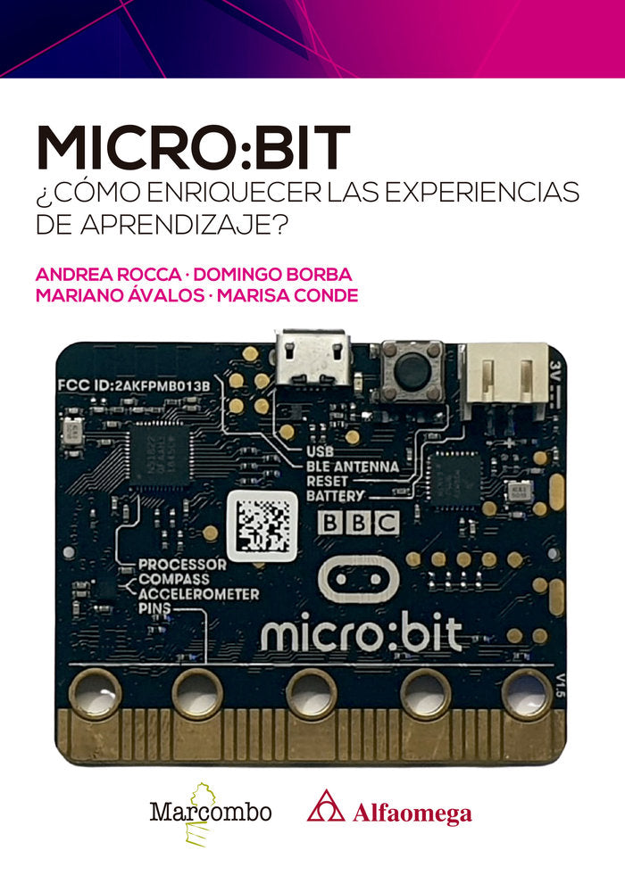 MICRO:BIT. COMO ENRIQUECER LAS EXPERIENCIAS DE APRENDIZAJE, de ROCCA, ANDREA | portada del libro