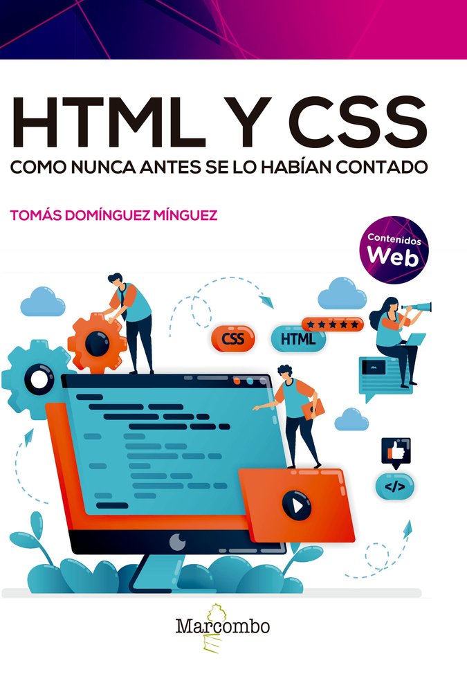 HTML Y CSS COMO NUNCA ANTES SE LO HABIAN CONTADO, de DOMINGUEZ MINGUEZ,TOMAS | portada del libro