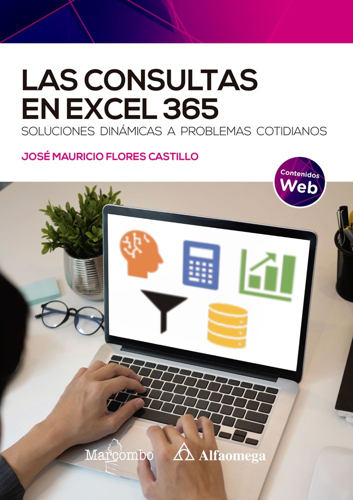 LAS CONSULTAS EN EXCEL 365, de FLORES CASTILLO, JOSE MAURICIO | portada del libro