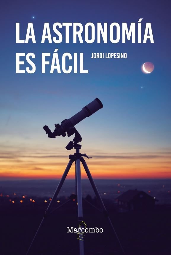 LA ASTRONOMIA ES FACIL, de LOPESINO, JORDI | portada del libro