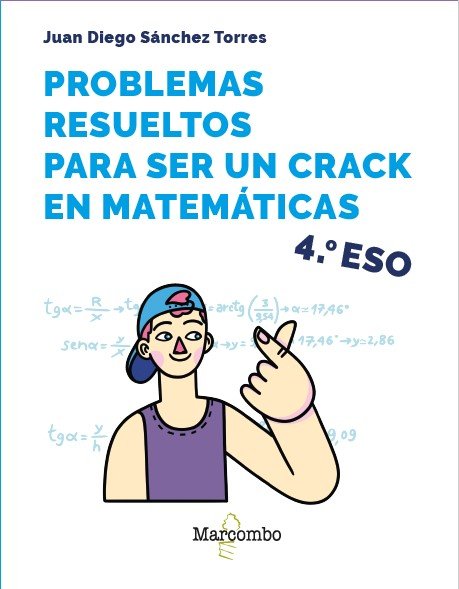 PROBLEMAS RESUELTOS PARA SER UN CRACK EN MATEMATICAS 4º ESO, de JUAN DIEGO SANCHEZ | portada del libro