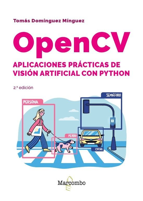 OPENCV. APLICACIONES PRACTICAS DE VISION ARTIFICIAL CON PYTHON - 2.ª E, de TOMAS DOMINGUEZ MINGUEZ | portada del libro