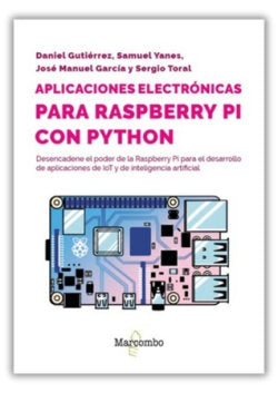 APLICACIONES ELECTRONICAS PARA RASPBERRY PI CON PYTHON, de DANIEL GUTIERREZ | portada del libro