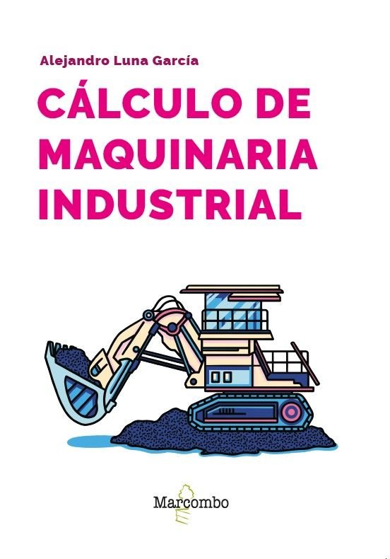 CALCULO DE MAQUINARIA INDUSTRIAL, de LUNA GARCIA, ALEJANDRO | portada del libro