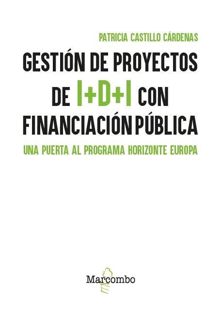 GESTIóN DE PROYECTOS DE I+D+I CON FINANCIACIóN PúBLICA, de CASTILLO CARDENAS, PATRICIA | portada del libro