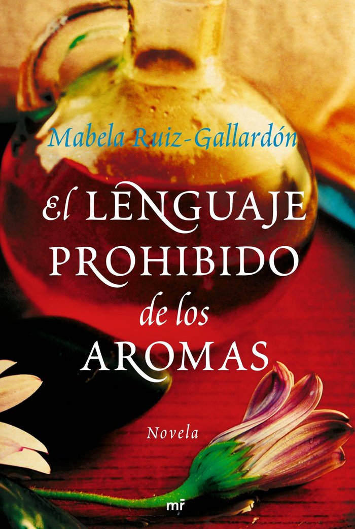 El lenguaje prohibido de los aromas, de MABELA RUIZ-GALLARDóN | portada del libro