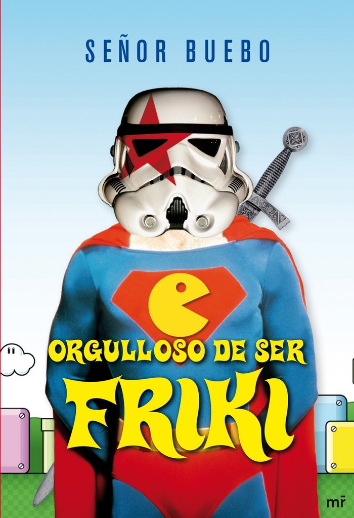 Orgulloso de ser friki, de Señor Buebo | portada del libro
