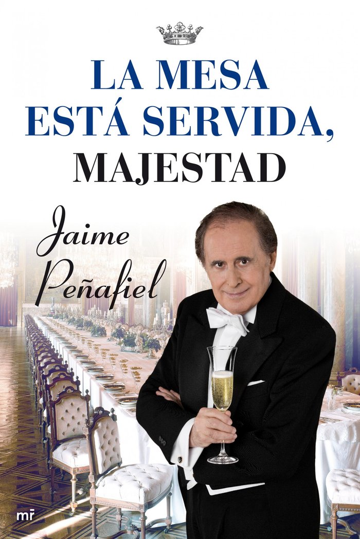 La mesa está servida, Majestad, de JAIME PEñAFIEL | portada del libro