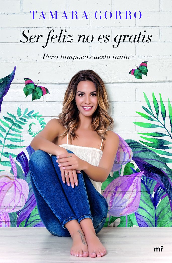 Ser feliz no es gratis, pero tampoco cuesta tanto, de Gorro Núñez, Tamara | portada del libro